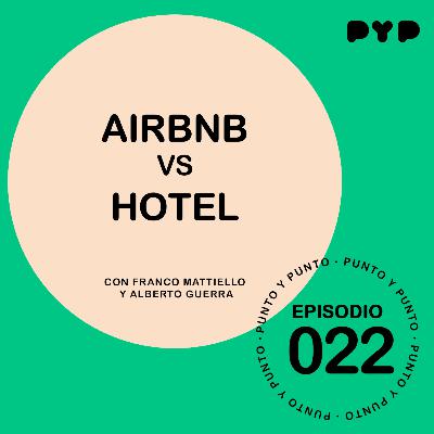 EP|022 "Airbnb vs Hotel" -Punto y Punto