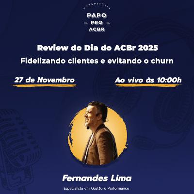 Fidelizando clientes e evitando o churn - Review do Dia do ACBr 2025 Fidelizando clientes e evitando o churn - Review do Dia do ACBr 2025