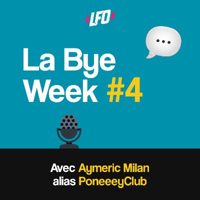 La Bye Week #4 avec Aymeric Milan - Le Front Office #375