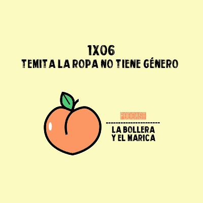 1X06 TEMITA LA ROPA NO TIENE GÉNERO