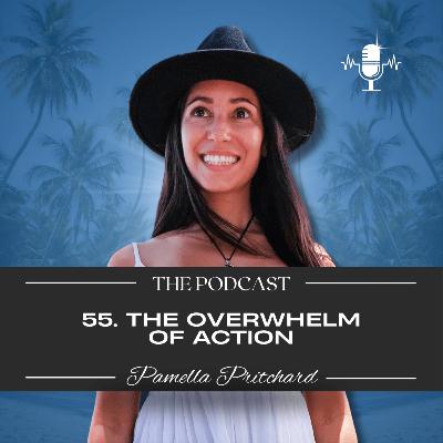55. The overwhelm of inaction