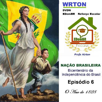 NAÇÃO BRASILEIRA _ Bicentenário da Independência _ Episódio 6 _ Ano de 1828