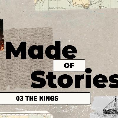 Made Of Stories I 03 The Kings