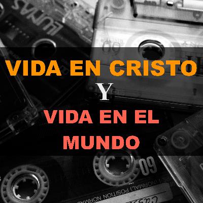 T2.EP.#9 | VIDA EN CRISTO Y VIDA EN EL MUNDO | P.E RAMON CAYUNAO | LA LUZ DEL MUNDO