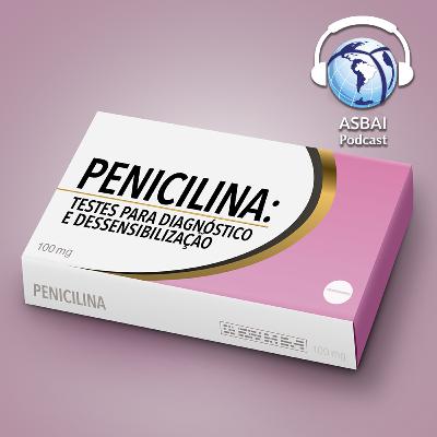Penicilina: Testes para Diagnóstico e Dessensibilização