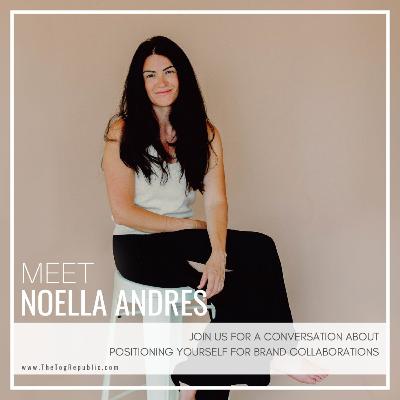 260: Positioning Yourself For Brand Collaborations With Noella Andres