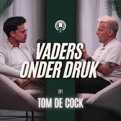 E01: Tom De Cock - Vaderschap, identiteit en nieuwe gezinsvormen: hoe je jezelf niet verliest onder druk