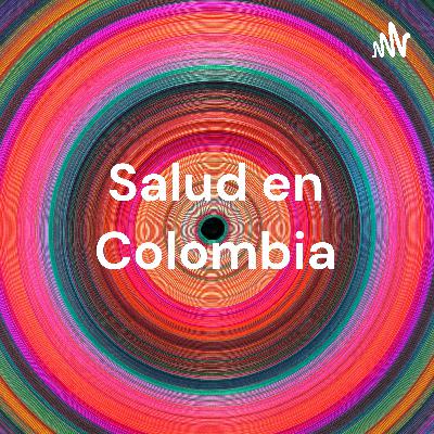 La salud en Colombia: Pasado, presente y futuro de un sistema en crisis La salud en Colombia: Pasado, presente y futuro de un sistema en crisis