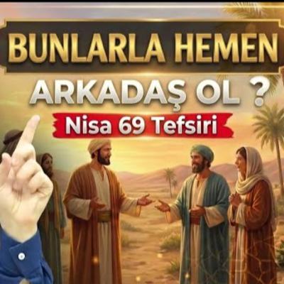 Bunlarla hemen arkadaş ol? - Nisa 69 tefsiri / Kerem Önder