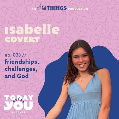 Isabelle's friendships, challenges, and God // 033