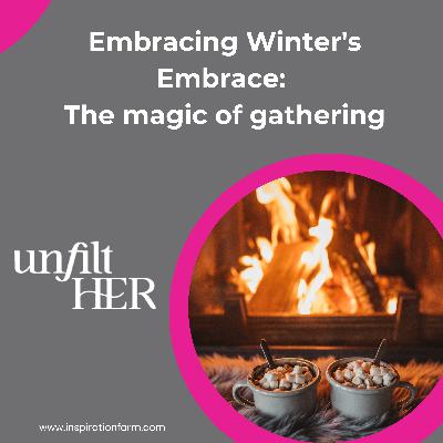 Embracing Winter's Embrace:  The magic of gathering