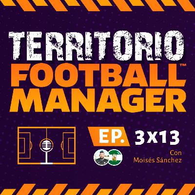 Territorio FM 3x13, con Moisés Sánchez - Entrenador, analista táctico y scout Territorio FM 3x13, con Moisés Sánchez - Entrenador, analista táctico y scout