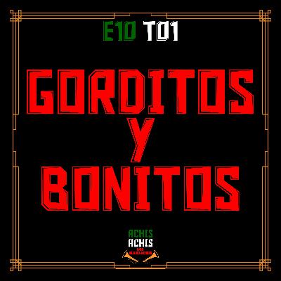 E10T01 GORDITOS Y BONITOS E10T01 GORDITOS Y BONITOS