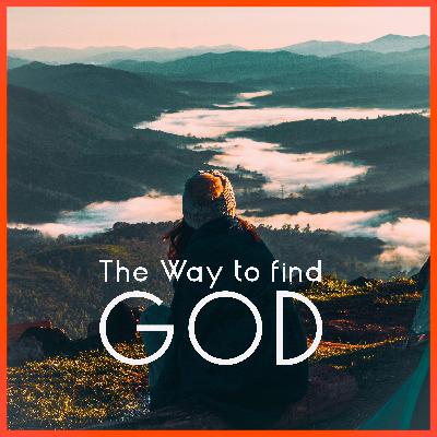 The Way to Find God The Way to Find God