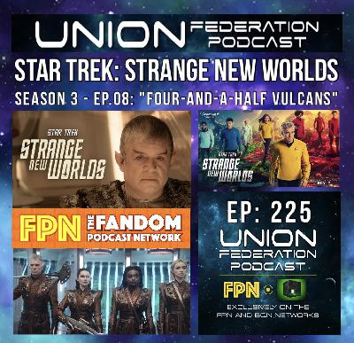 Union Federation EP.225: Star Trek: Strange New Worlds: Season 3 - EP.08: "Four-And-A-Half Vulcans"