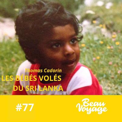 #77 - Thomas et le scandale des bébés volés du Sri Lanka #77 - Thomas et le scandale des bébés volés du Sri Lanka