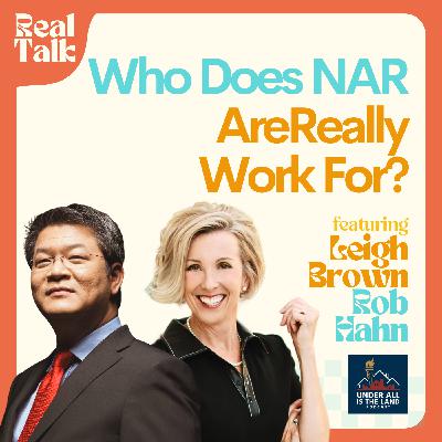 Who Does NAR Really Work For? A Candid Talk with Rob Hahn