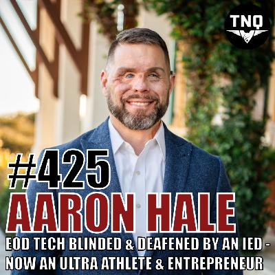 Aaron Hale: EOD Tech Blinded and Deafened by an IED - Now an Ultra Athlete & Entrepreneur