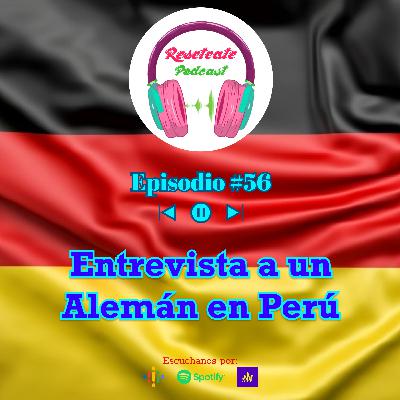 56. Entrevista a un Alemán en Perú 56. Entrevista a un Alemán en Perú