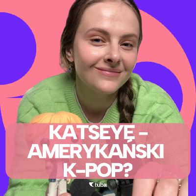 Katseye - grupa z globalnym potencjałem?