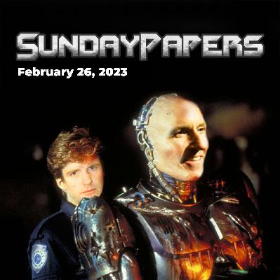 Sunday Papers w/ Greg and Mike Ep 153 2/26/23