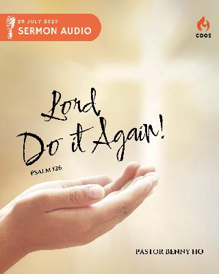 Lord, Do It Again! - [COOS Weekend Service - Pastor Benny Ho]