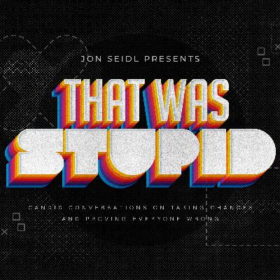 The one where we introduce 'That Was Stupid'