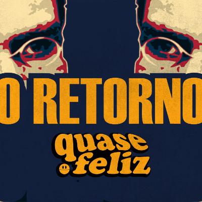 QUASE FELIZ | O RETORNO | 01/06/2023
