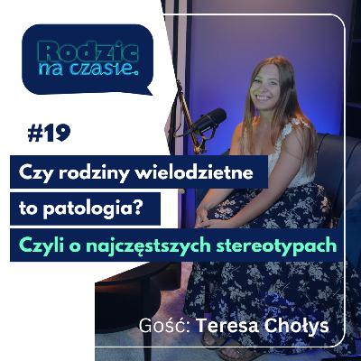 #19 Czy rodziny wielodzietne to patologia? Czyli jakie są najczęstsze stereotypy na ten temat?