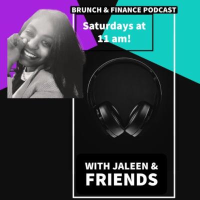 Brunch & Finance with Jaleen and Arlinda (Season 1: Episode 10) - Building Black Wealth and Black History Month