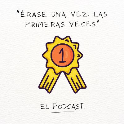 “Érase una vez: Las Primeras Veces” “Érase una vez: Las Primeras Veces”