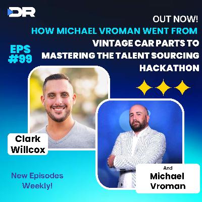 #99- How Michael Vroman Went from Vintage Car Parts to Mastering the Talent Sourcing Hackathon #99- How Michael Vroman Went from Vintage Car Parts to Mastering the Talent Sourcing Hackathon
