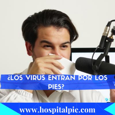 ¿Los virus entran por los pies?