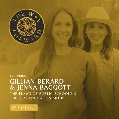 Ep 225: The Flaws of Public Schools & The New Education Model with Gillian Berard & Jenna Baggott