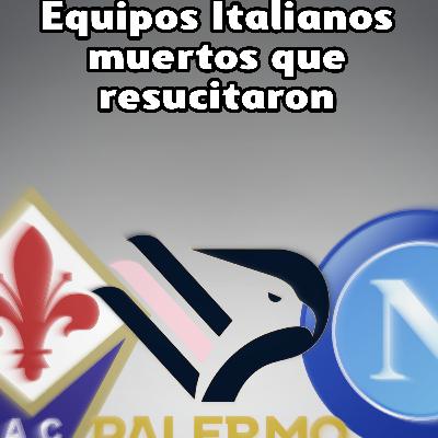 Equipos Italianos muertos que resucitaron