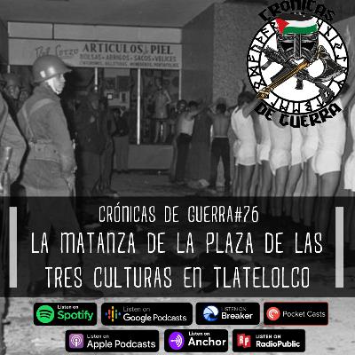Crónicas de Guerra, EP. 76, La Matanza de Tlatelolco, un breve recuento de los daños Crónicas de Guerra, EP. 76, La Matanza de Tlatelolco, un breve recuento de los daños