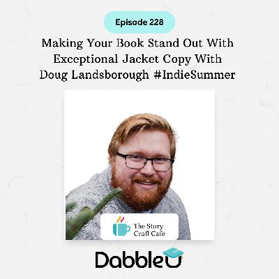 Making Your Book Stand Out With Exceptional Jacket Copy With Doug Landsborough #IndieSummer | SCC 228