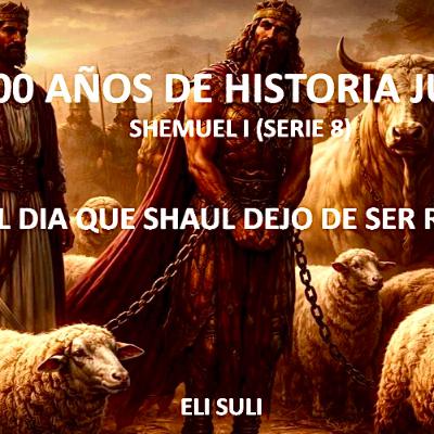 SHEMUEL I (Serie 8) EL DIA QUE SHAUL DEJO DE SER REY SHEMUEL I (Serie 8) EL DIA QUE SHAUL DEJO DE SER REY