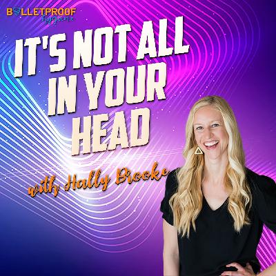 It's Not All in Your Head with Hally Brooke It's Not All in Your Head with Hally Brooke