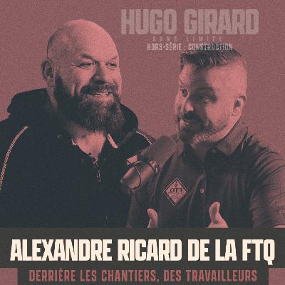 [HORS-SÉRIE - Le monde de la construction présenté par Cordero] - Alexandre Ricard de la FTQ: Derrière les chantiers, des travailleurs