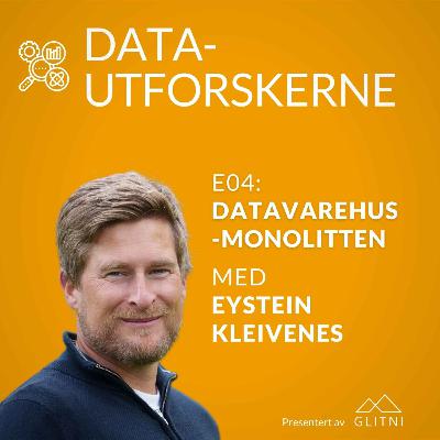 Datavarehusmonolitten med Eystein Kleivenes