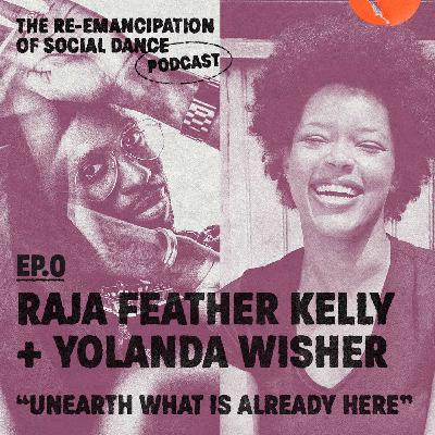 “Unearth what is already here” with Raja Feather Kelly and Yolanda Wisher