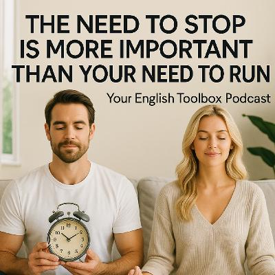 The Need to Stop Is More Important Than Your Need to Run | Mindful English Learning