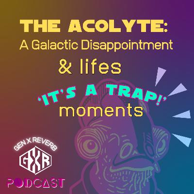 78: The Acolyte Review: A Galactic Disappointment & Admiral Ackbar's 'It's A Trap!' Life Moments 78: The Acolyte Review: A Galactic Disappointment & Admiral Ackbar's 'It's A Trap!' Life Moments