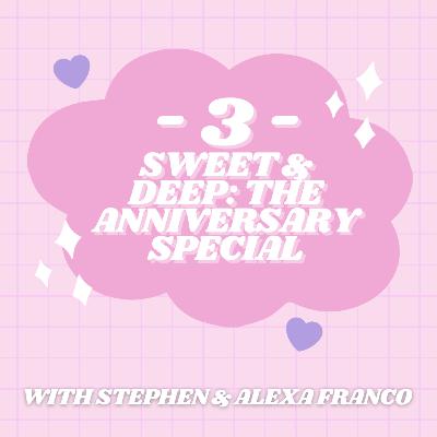 3 - Sweet & Deep: The Anniversary Special with Stephen & Alexa Franco
