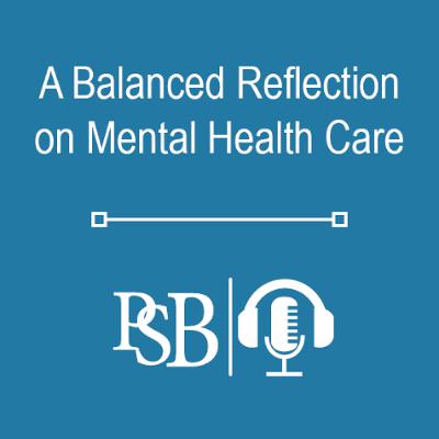 308 | A Balanced Reflection on Mental Health Care
