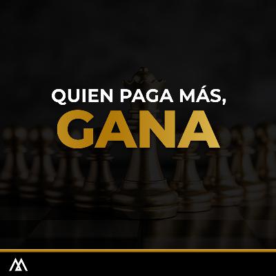 #51: Quien paga más, gana