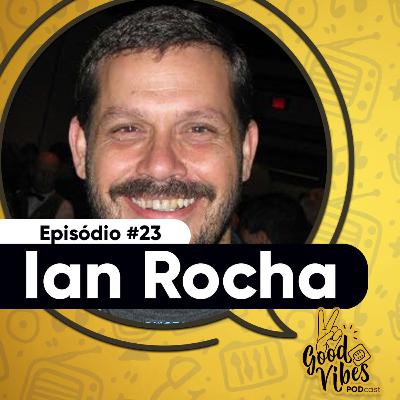Episódio #23 - Ian Rocha - Good Vibes Podcast Capão