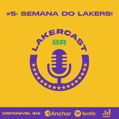 Episódio #5 - Semana do Lakers Episódio #5 - Semana do Lakers