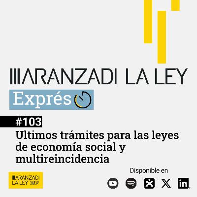 Aranzadi LA LEY Exprés: Últimos trámites para las leyes de economía social y multireincidencia#103